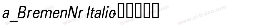 a_BremenNr Italic字体转换